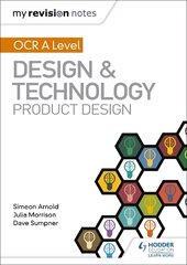 My Revision Notes: OCR AS/A Level Design and Technology: Product Design цена и информация | Книги об искусстве | pigu.lt