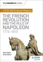 My Revision Notes: OCR AS/A-level History: The French Revolution and the rule of Napoleon 1774-1815 kaina ir informacija | Istorinės knygos | pigu.lt