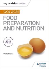 My Revision Notes: OCR GCSE Food Preparation and Nutrition kaina ir informacija | Knygos paaugliams ir jaunimui | pigu.lt