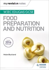 My Revision Notes: Wjec Eduqas Gcse Food Preparation and Nutrition цена и информация | Книги для подростков и молодежи | pigu.lt