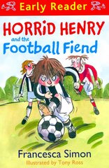 Horrid Henry Early Reader: Horrid Henry and the Football Fiend: Book 6, Book 6 kaina ir informacija | Knygos paaugliams ir jaunimui | pigu.lt