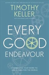 Every Good Endeavour: Connecting Your Work to God's Plan for the World kaina ir informacija | Dvasinės knygos | pigu.lt