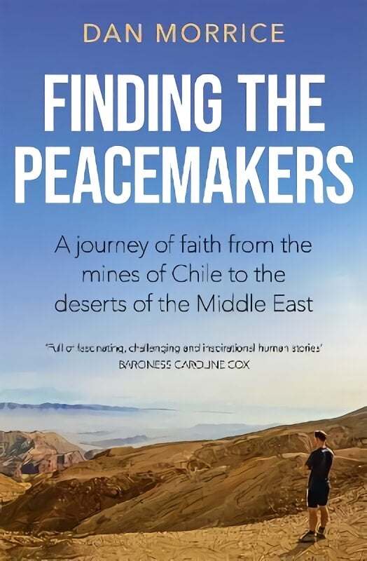 Finding the Peacemakers: A journey of faith from the mines of Chile to the deserts of the Middle East цена и информация | Dvasinės knygos | pigu.lt