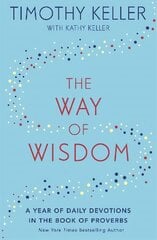 The Way of Wisdom: A Year of Daily Devotions in the Book of Proverbs US title: God's Wisdom for Navigating Life kaina ir informacija | Dvasinės knygos | pigu.lt