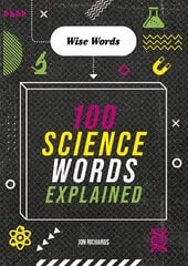 Wise Words: 100 Science Words Explained цена и информация | Книги для подростков и молодежи | pigu.lt