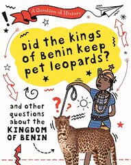 Question of History: Did the kings of Benin keep pet leopards? And other questions about the kingdom of Benin kaina ir informacija | Knygos paaugliams ir jaunimui | pigu.lt