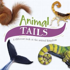 Animal Tails: A different look at the animal kingdom цена и информация | Книги для подростков и молодежи | pigu.lt