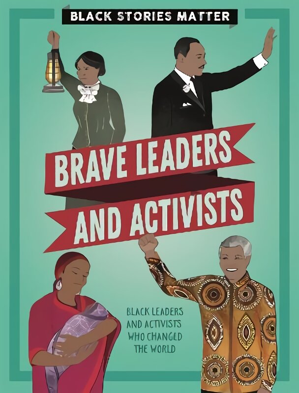 Black Stories Matter: Brave Leaders and Activists цена и информация | Knygos paaugliams ir jaunimui | pigu.lt