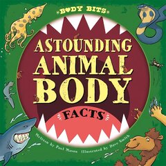 Body Bits: Astounding Animal Body Facts цена и информация | Книги для подростков и молодежи | pigu.lt