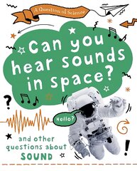Question of Science: Can you hear sounds in space? And other questions about sound цена и информация | Книги для подростков и молодежи | pigu.lt