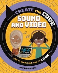 Create the Code: Sound and Video kaina ir informacija | Knygos paaugliams ir jaunimui | pigu.lt