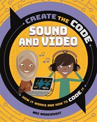 Create the Code: Sound and Video цена и информация | Книги для подростков  | pigu.lt