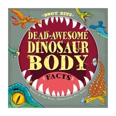 Body Bits: Dead-awesome Dinosaur Body Facts цена и информация | Книги для подростков и молодежи | pigu.lt