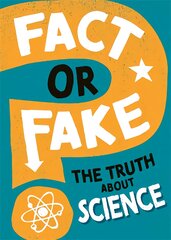 Fact or Fake?: The Truth About Science цена и информация | Книги для подростков и молодежи | pigu.lt