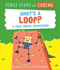 First Steps in Coding: What's a Loop?: A tree house adventure! цена и информация | Книги для подростков и молодежи | pigu.lt