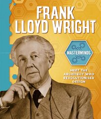 Masterminds: Frank Lloyd Wright Illustrated edition kaina ir informacija | Knygos paaugliams ir jaunimui | pigu.lt