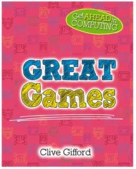 Get Ahead in Computing: Great Games kaina ir informacija | Knygos paaugliams ir jaunimui | pigu.lt