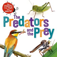 Insects that Run Our World: The Predators and The Prey kaina ir informacija | Knygos paaugliams ir jaunimui | pigu.lt