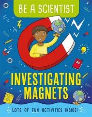 Be a Scientist: Investigating Magnets kaina ir informacija | Knygos paaugliams ir jaunimui | pigu.lt