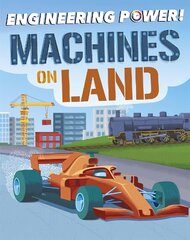 Engineering Power!: Machines on Land цена и информация | Книги для подростков и молодежи | pigu.lt