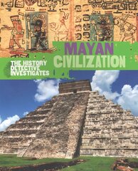 History Detective Investigates: Mayan Civilization цена и информация | Книги для подростков  | pigu.lt