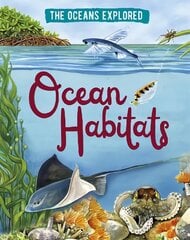 Oceans Explored: Ocean Habitats Illustrated edition kaina ir informacija | Knygos paaugliams ir jaunimui | pigu.lt