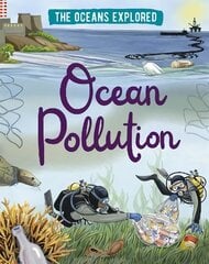 Oceans Explored: Ocean Pollution Illustrated edition kaina ir informacija | Knygos paaugliams ir jaunimui | pigu.lt