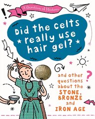 Question of History: Did the Celts use hair gel? And other questions about the Stone, Bronze and Iron Ages kaina ir informacija | Knygos paaugliams ir jaunimui | pigu.lt