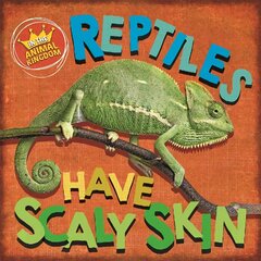 In the Animal Kingdom: Reptiles Have Scaly Skin Illustrated edition цена и информация | Книги для подростков  | pigu.lt