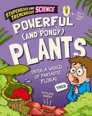 Stupendous and Tremendous Science: Powerful and Pongy Plants Illustrated edition kaina ir informacija | Knygos paaugliams ir jaunimui | pigu.lt
