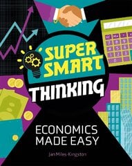 Super Smart Thinking: Economics Made Easy kaina ir informacija | Knygos paaugliams ir jaunimui | pigu.lt