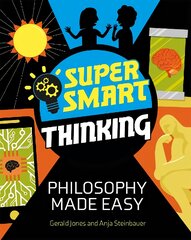 Super Smart Thinking: Philosophy Made Easy kaina ir informacija | Knygos paaugliams ir jaunimui | pigu.lt