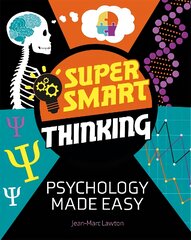 Super Smart Thinking: Psychology Made Easy цена и информация | Книги для подростков и молодежи | pigu.lt