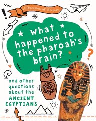 Question of History: What happened to the pharaoh's brain? And other questions about ancient Egypt kaina ir informacija | Knygos paaugliams ir jaunimui | pigu.lt