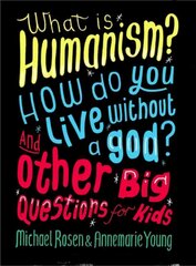 What is Humanism? How do you live without a god? And Other Big Questions for Kids цена и информация | Книги для подростков и молодежи | pigu.lt