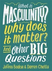 What is Masculinity? Why Does it Matter? And Other Big Questions цена и информация | Книги для подростков и молодежи | pigu.lt