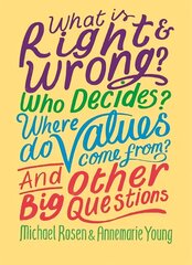 What is Right and Wrong? Who Decides? Where Do Values Come From? And Other Big Questions цена и информация | Книги для подростков и молодежи | pigu.lt