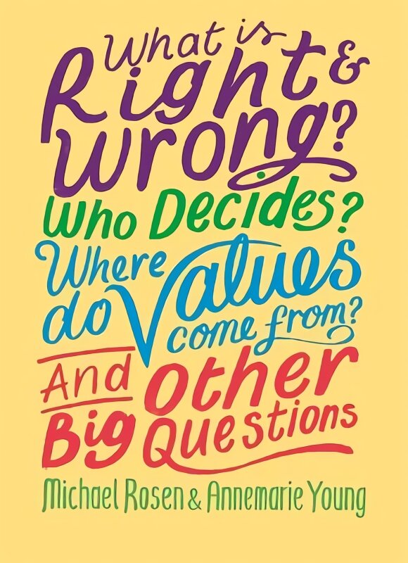 What is Right and Wrong? Who Decides? Where Do Values Come From? And Other Big Questions цена и информация | Knygos paaugliams ir jaunimui | pigu.lt