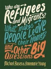 Who are Refugees and Migrants? What Makes People Leave their Homes? And Other Big Questions цена и информация | Книги для подростков и молодежи | pigu.lt