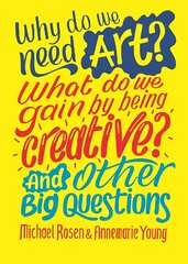 Why do we need art? What do we gain by being creative? And other big questions цена и информация | Книги для подростков и молодежи | pigu.lt
