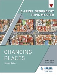 A-level Geography Topic Master: Changing Places цена и информация | Развивающие книги | pigu.lt