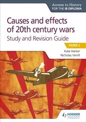 Access to History for the IB Diploma: Causes and effects of 20th century   wars Study and Revision Guide: Paper 2 цена и информация | Исторические книги | pigu.lt