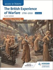 Access to History: The British Experience of Warfare 1790-1918 for Edexcel Second Edition 2nd Revised edition kaina ir informacija | Istorinės knygos | pigu.lt