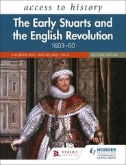 Access to History: The Early Stuarts and the English Revolution, 1603-60,   Second Edition цена и информация | Развивающие книги | pigu.lt