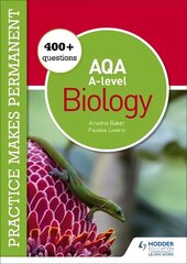 Practice makes permanent: 400plus questions for AQA A-level Biology kaina ir informacija | Ekonomikos knygos | pigu.lt