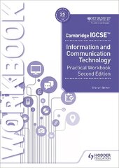 Cambridge IGCSE Information and Communication Technology Practical Workbook Second Edition kaina ir informacija | Knygos paaugliams ir jaunimui | pigu.lt