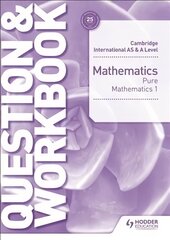 Cambridge International AS & A Level Mathematics Pure Mathematics 1 Question & Workbook kaina ir informacija | Ekonomikos knygos | pigu.lt