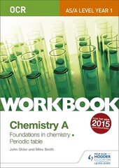 OCR AS/A Level Year 1 Chemistry A Workbook: Foundations in chemistry;   Periodic table: Foundations in Chemistrrry - Periodic Table цена и информация | Книги по экономике | pigu.lt