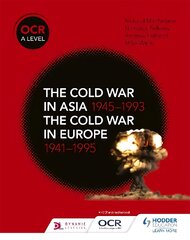 OCR A Level History: The Cold War in Asia 1945-1993 and the Cold War in   Europe 1941-1995 цена и информация | Исторические книги | pigu.lt