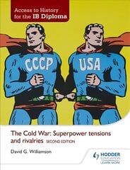Access to History for the IB Diploma: The Cold War: Superpower tensions and   rivalries Second Edition 2nd Revised edition цена и информация | Исторические книги | pigu.lt